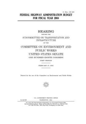 Federal Highway Administration budget for fiscal year 2004 by Committee on Environment and P (senate), United States Congress, United States Senate