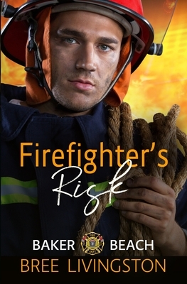 Firefighter's Risk: A Clean First Responders Romance Book Two by Bree Livingston