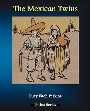 The Mexican Twins by Lucy Fitch Perkins