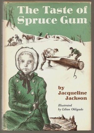 The Taste of Spruce Gum by Jacqueline Jackson, Lilian Obligado