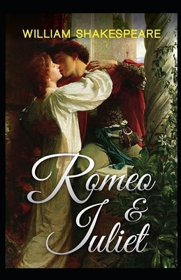 Romeo and Juliet Illustrated by William Shakespeare