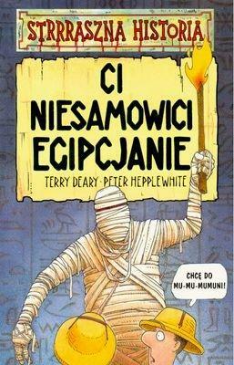 Ci niesamowici Egipcjanie by Terry Deary