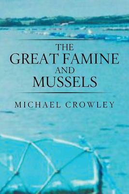 The Great Famine and Mussels by Michael Crowley