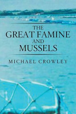 The Great Famine and Mussels by Michael Crowley
