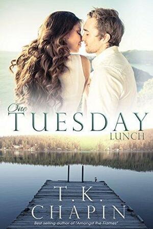 One Tuesday Lunch by T.K. Chapin, T.K. Chapin