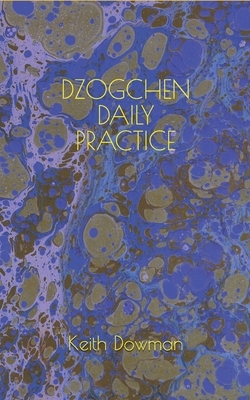 Dzogchen Daily Practice by Keith Dowman