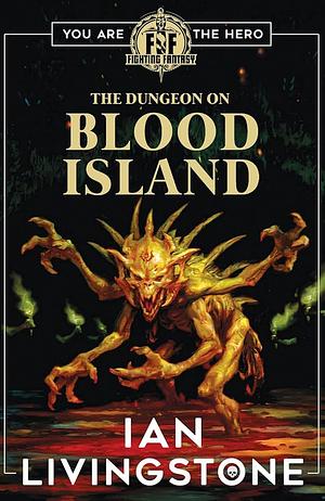 Fighting Fantasy: The Dungeon on Blood Island by Ian Livingstone