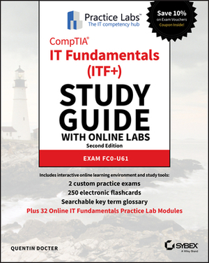 Comptia It Fundamentals (Itf+) Study Guide with Online Labs: Exam Fc0-U61 by Quentin Docter