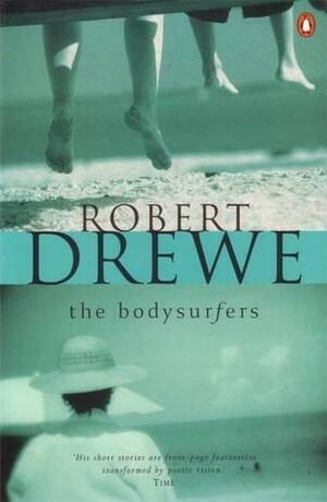 The Bodysurfers by Robert Drewe