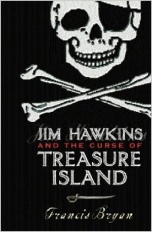 Jim Hawkins And The Curse Of Treasure Island by Francis Bryan