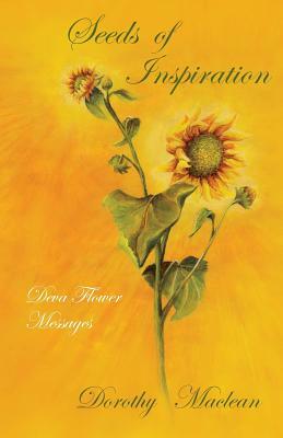 Seeds of Inspiration: Deva Flower Messages by Dorothy MacLean