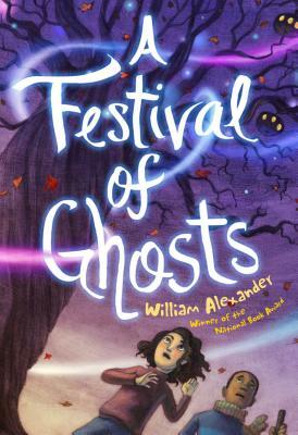 A Festival of Ghosts a Festival of Ghosts by William Alexander