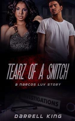 Tearz of A Snitch: A Narcos Luv Story by Darrell King