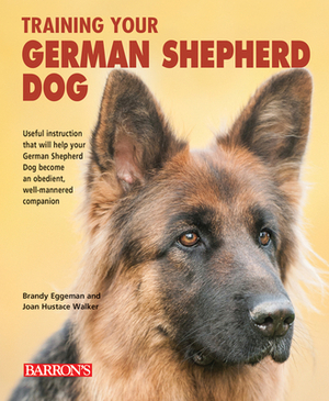 Training Your German Shepherd Dog by Joan Hustace Walker, Brandy Eggeman