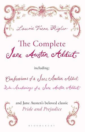 The Complete Jane Austen Addict by Laurie Viera Rigler