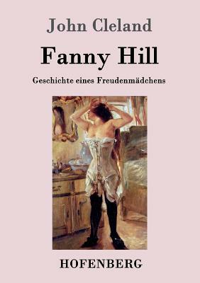 Fanny Hill oder Geschichte eines Freudenmädchens by John Cleland