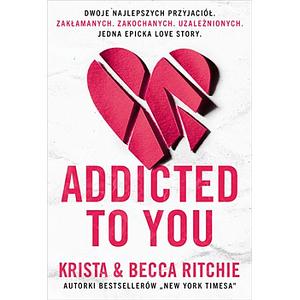 Addicted to You by Krista Ritchie, Becca Ritchie