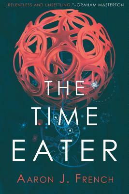 The Time Eater by Aaron J. French