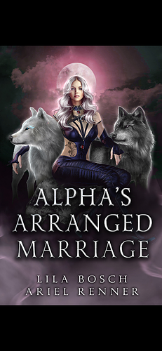 Alpha's Arranged Marriage by Ariel Renner