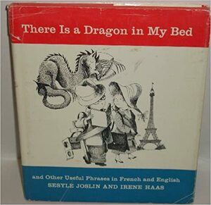 There Is a Dragon in My Bed and Other Useful Phrases in French and English by Sesyle Joslin