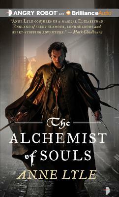 The Alchemist of Souls by Anne Lyle