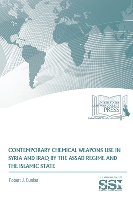 Contemporary Chemical Weapons Use in Syria and Iraq by the Assad Regime and the Islamic State by Robert J. Bunker