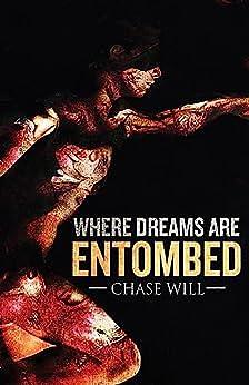 Where Dreams Are Entombed by Chase Will, Chase Will