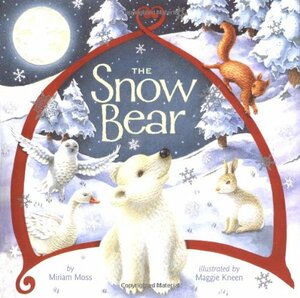 Snow Bear by Miriam Moss, Maggie Kneen