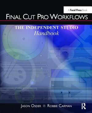 Final Cut Pro Workflows: The Independent Studio Handbook by Jason Osder
