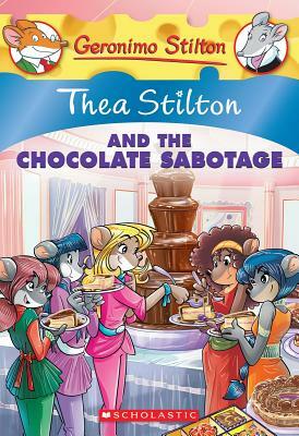 Thea Stilton and the Chocolate Sabotage by Thea Stilton