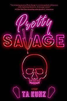 Pretty Savage by T.A. Kunz