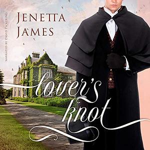 Lover's Knot: A Mysterious Pride & Prejudice Variation by Jenetta James