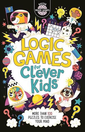 Logic Games for Clever Kids by Gareth Moore, Chris Dickason