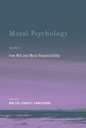 Moral Psychology: Free Will and Moral Responsibility by Walter Sinnott-Armstrong