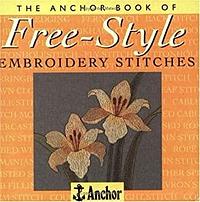 The Anchor Book Of Free Style Embroidery Stitches by Eve Harlow