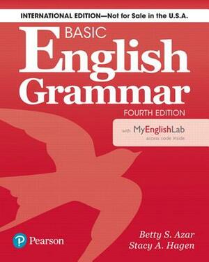 Basic English Grammar 4e Student Book with Mylab English, International Edition by Stacy A. Hagen, Betty S. Azar