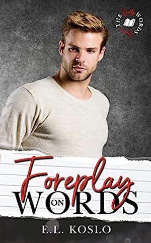 Foreplay on Words by E.L. Koslo