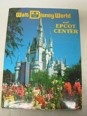 Walt Disney World and Epcot Center by The Walt Disney Company, Valerie Childs