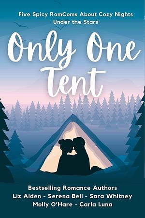 Only One Tent: A Spicy RomCom Anthology by Liz Alden