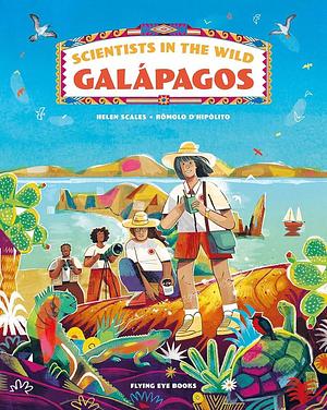 Scientists in the Wild: Galápagos by Helen Scales