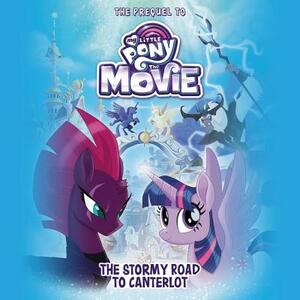 My Little Pony: The Movie: The Stormy Road to Canterlot: The Prequel to My Little Pony: The Movie by Sadie Chesterfield
