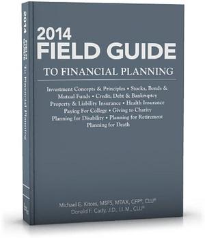 2014 Field Guide to Financial Planning by Donald F Cady, Michael E. Kitces