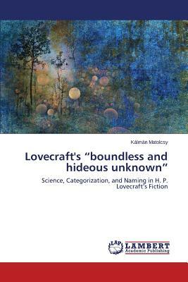 Lovecraft's Boundless and Hideous Unknown by Kálmán Matolcsy