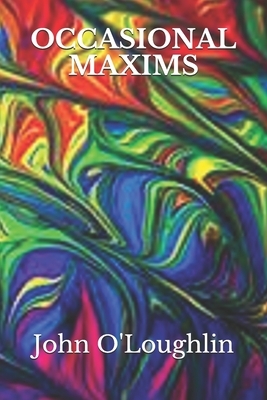 Occasional Maxims by John O'Loughlin