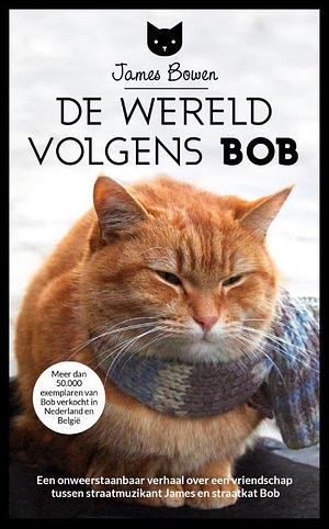 De wereld volgens Bob by James Bowen