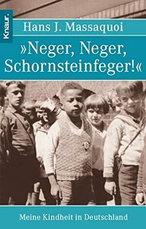 »Neger, Neger, Schornsteinfeger!« : Meine Kindheit in Deutschland by Hans J. Massaquoi