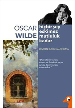 Hiçbir Şey Eskimez Mutluluk Kadar by Oscar Wilde