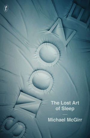 Snooze: The Lost Art of Sleep by Michael McGirr