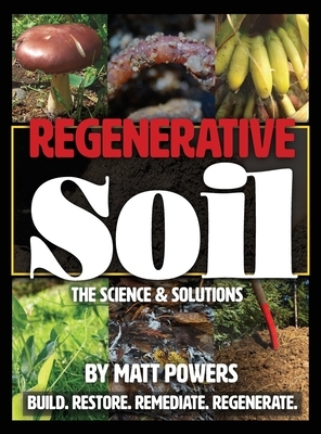 Regenerative Soil: The Science and Solutions by Matt Powers