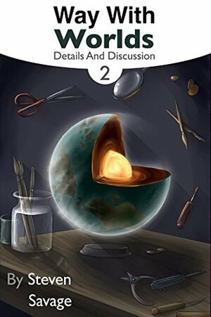 Way With Worlds Book 2: Details And Discussion by Steven Savage, Richelle Rueda, Cailin Iverson